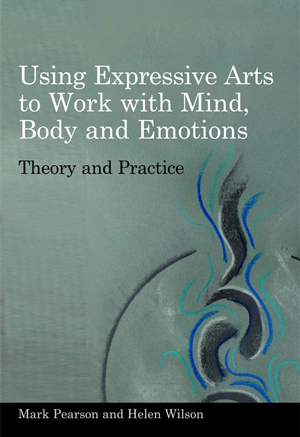 Using Expressive arts to work with mind, body and emotions by Mark Pearson